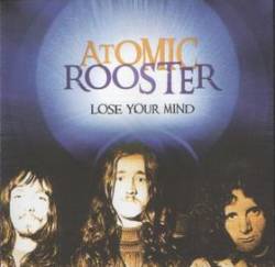 Atomic Rooster : Lose Your Mind